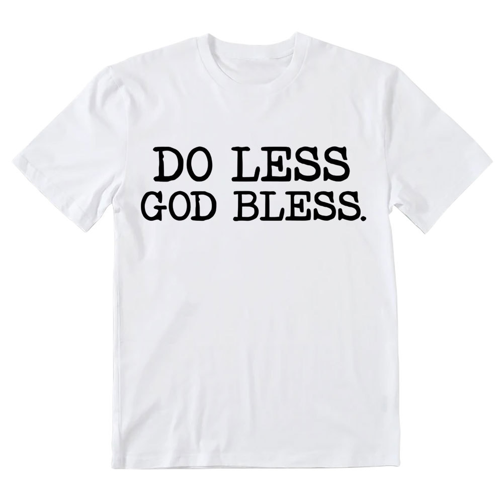Do Less God Bless Christian T-Shirt