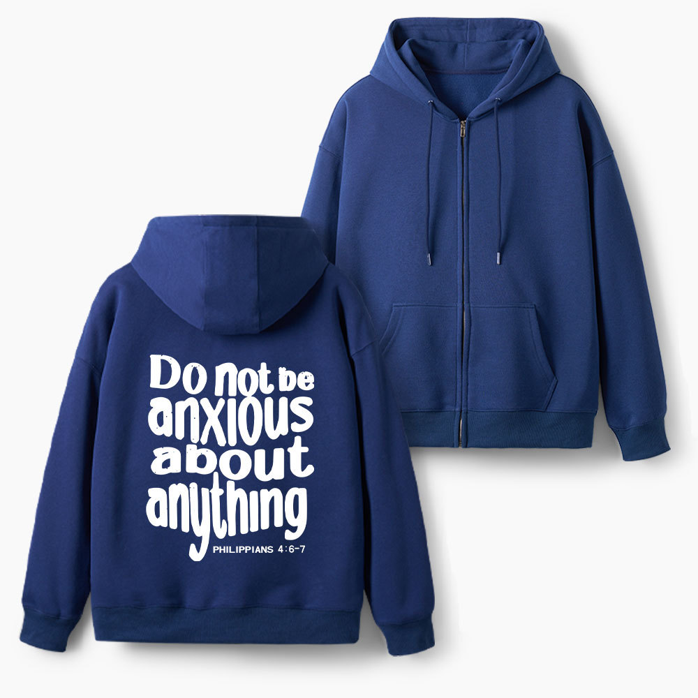 Do Not Anxious About Anything Christian Fleece-Lined Full-Zip Hoodie