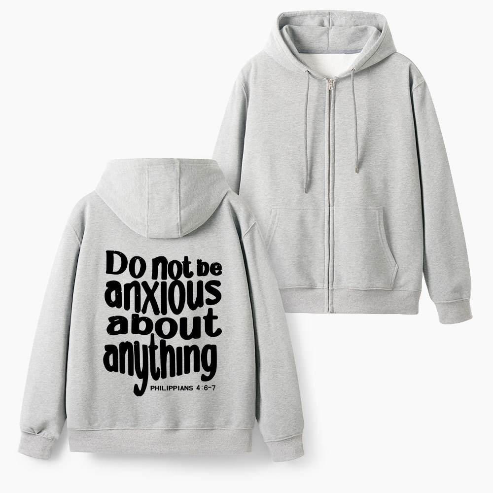 Do Not Anxious About Anything Christian Fleece-Lined Full-Zip Hoodie