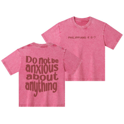 Do Not Be Anxious About Anything Christian Kid Washed T-Shirt