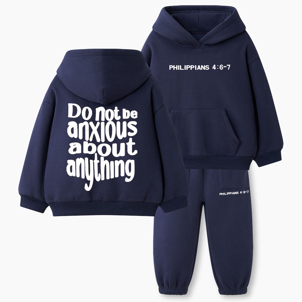 Do Not Be Anxious About Anything Christian Kid Fleece Hoodie Set