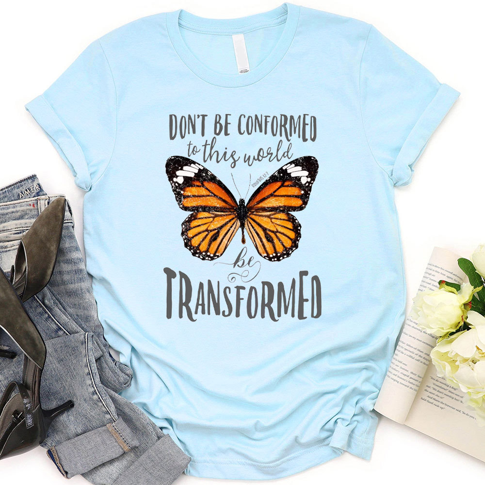 Do Not Be Conformed To This World Christian T-Shirt