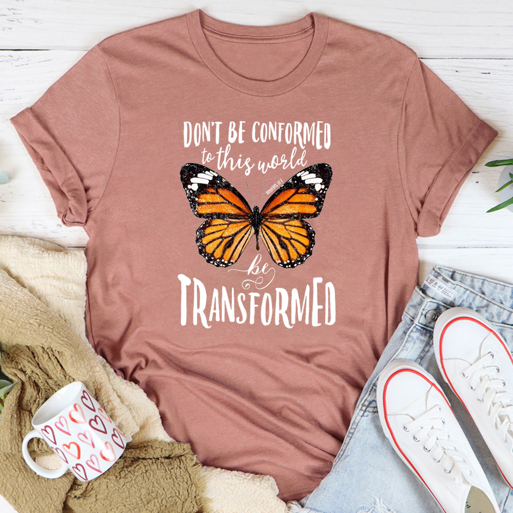 Do Not Be Conformed To This World Christian T-Shirt