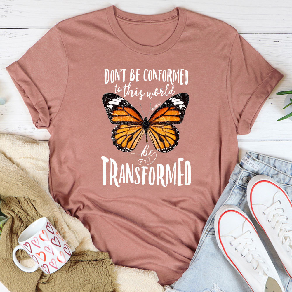 Do Not Be Conformed To This World Christian T-Shirt
