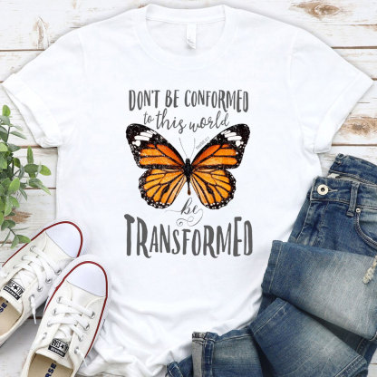 Do Not Be Conformed To This World Christian T-Shirt