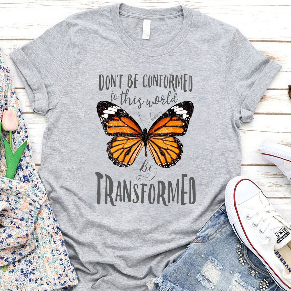 Do Not Be Conformed To This World Christian T-Shirt