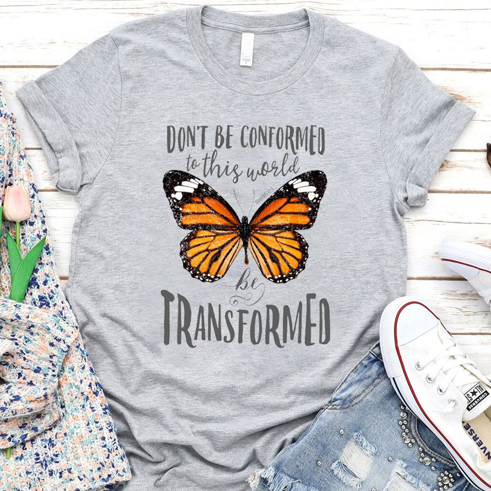 Do Not Be Conformed To This World Christian T-Shirt