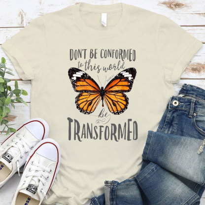 Do Not Be Conformed To This World Christian T-Shirt