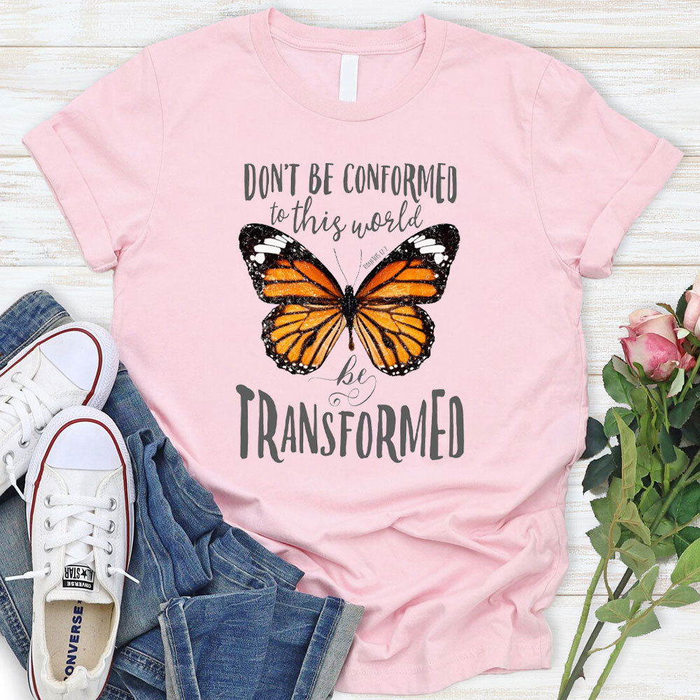 Do Not Be Conformed To This World Christian T-Shirt