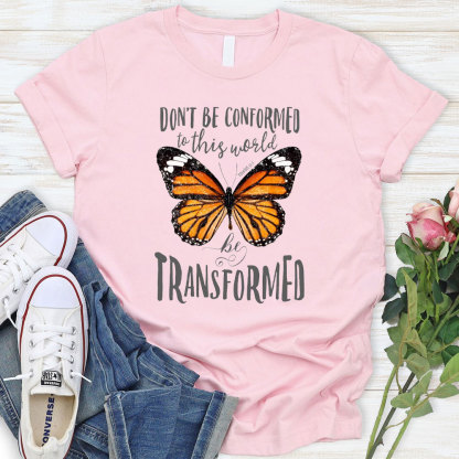 Do Not Be Conformed To This World Christian T-Shirt