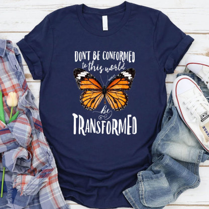 Do Not Be Conformed To This World Christian T-Shirt