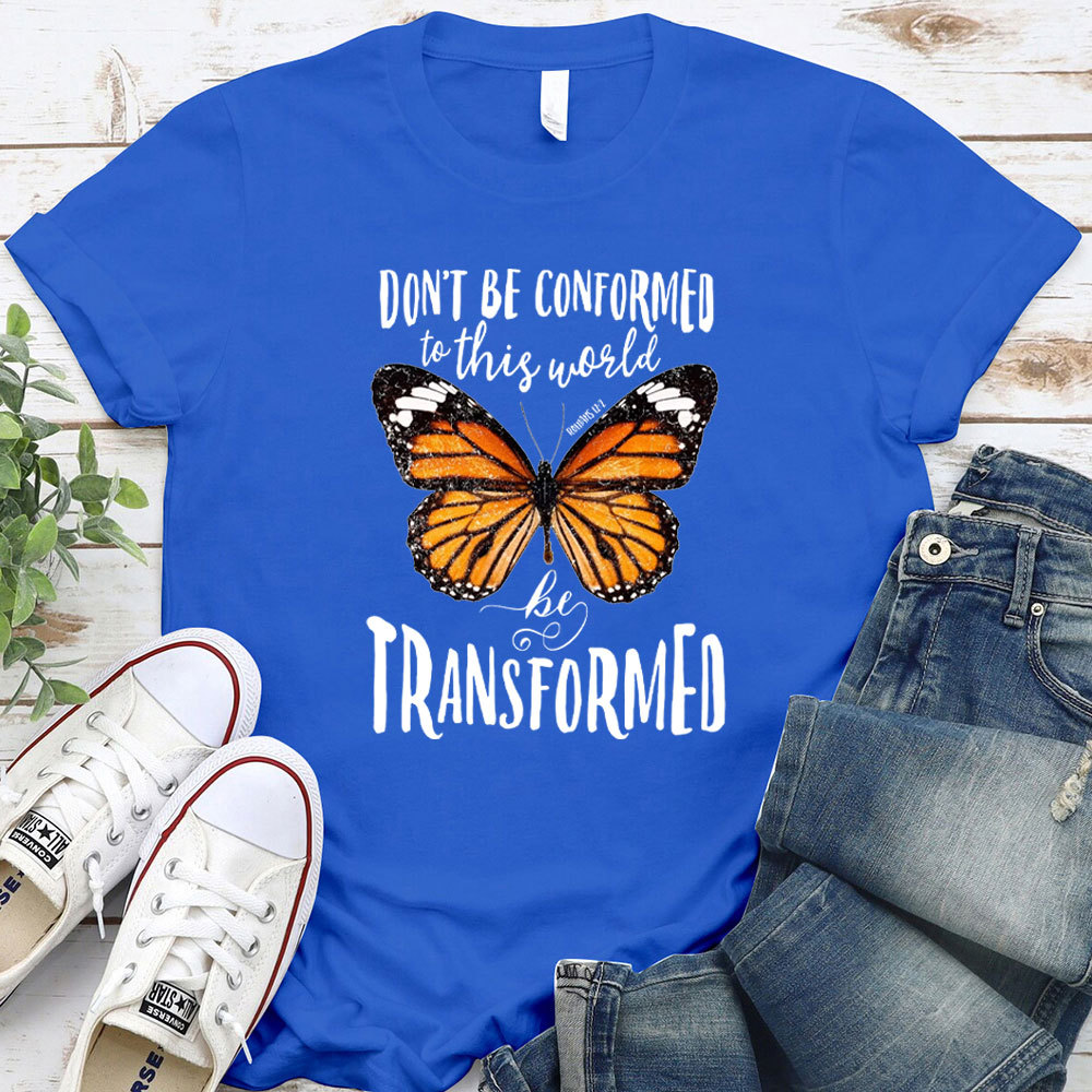 Do Not Be Conformed To This World Christian T-Shirt