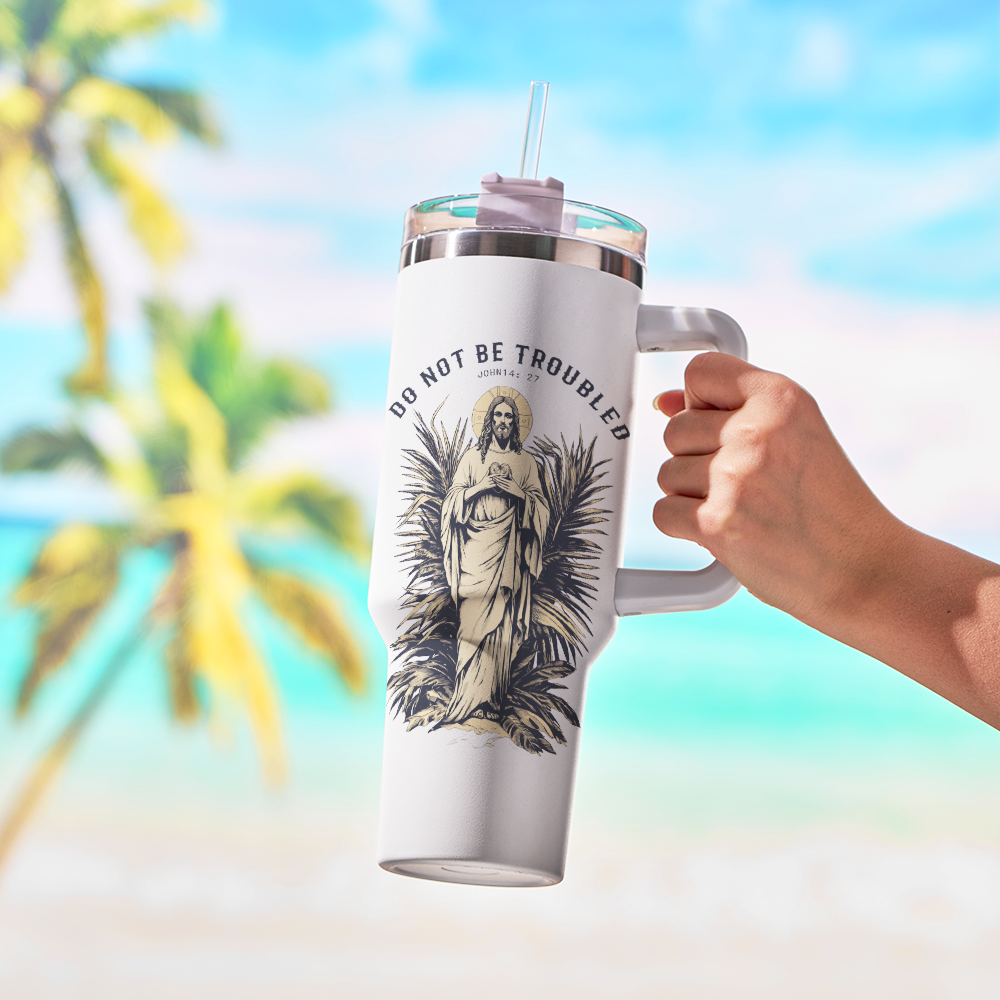 Do Not Be Troubled 40OZ Tumbler