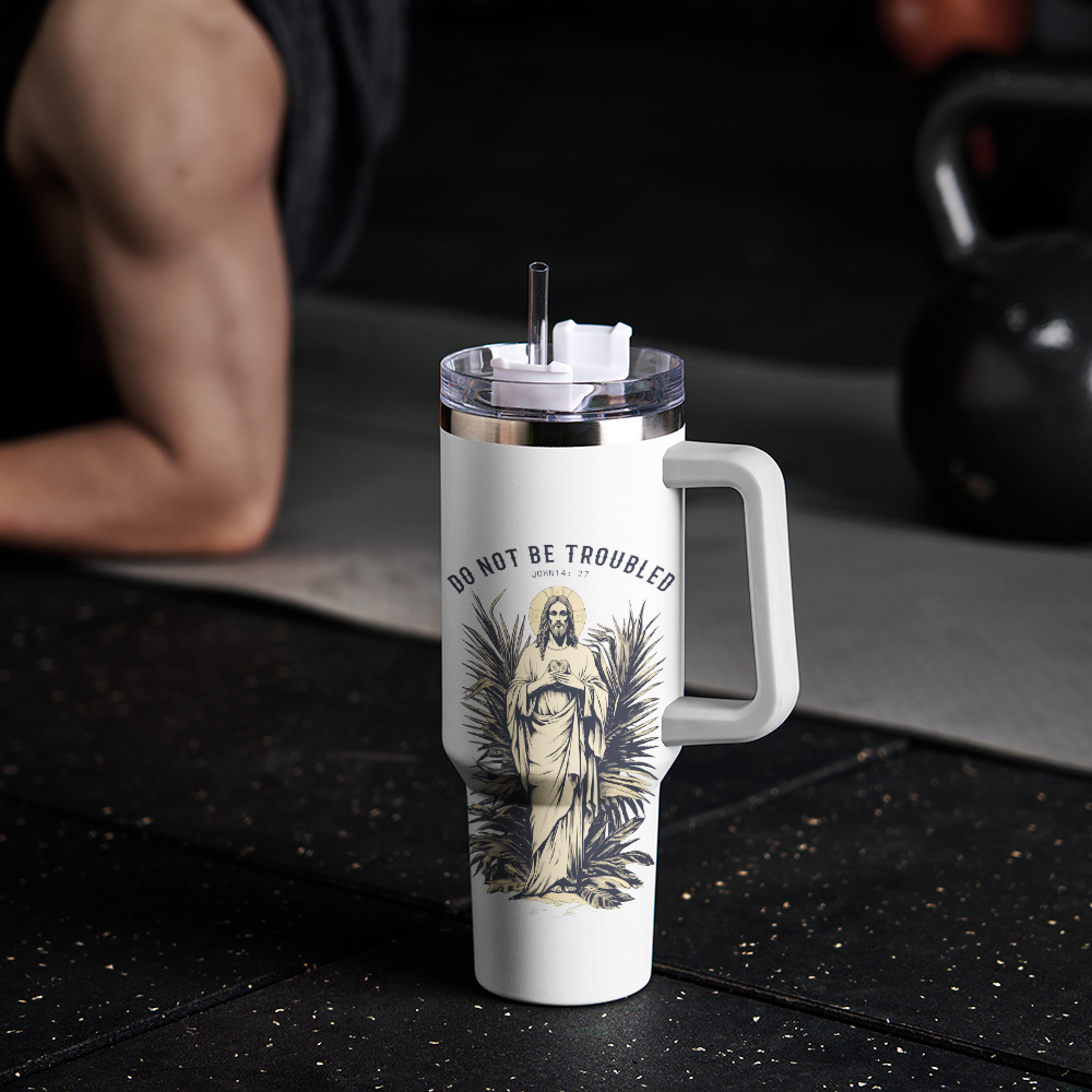 Do Not Be Troubled 40OZ Tumbler