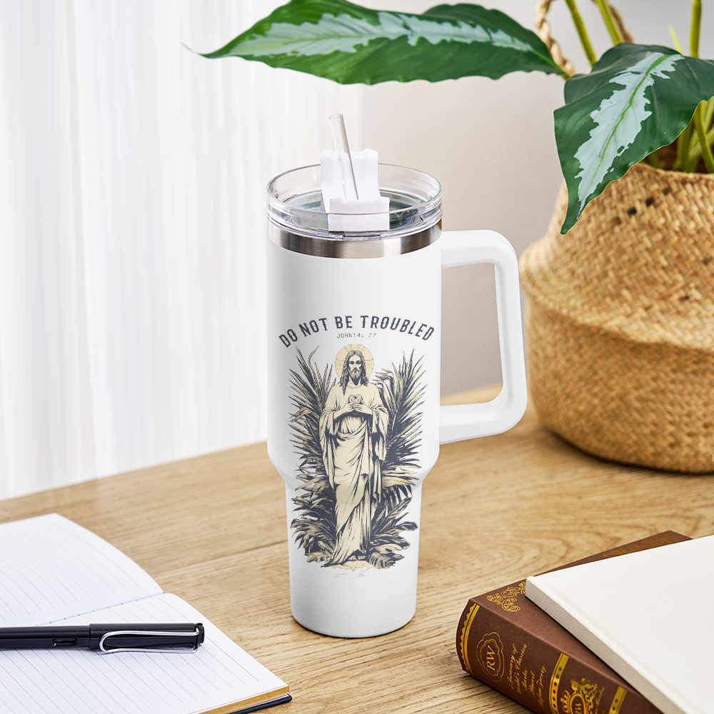Do Not Be Troubled 40OZ Tumbler
