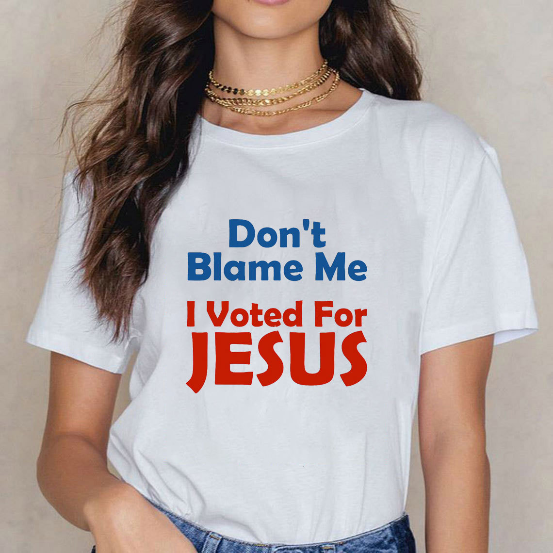 Do Not Blame Me Vote For Jesus Christian T-Shirt
