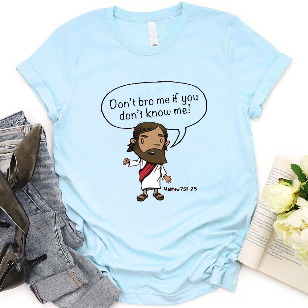 Do Not Bro Me If You Do Not Know Me Christian T-Shirt