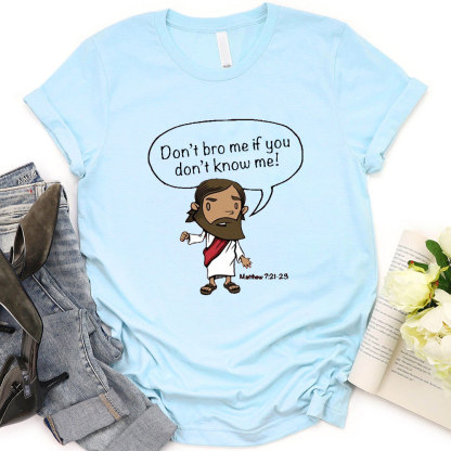 Do Not Bro Me If You Do Not Know Me Christian T-Shirt