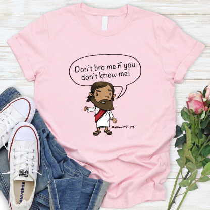 Do Not Bro Me If You Do Not Know Me Christian T-Shirt