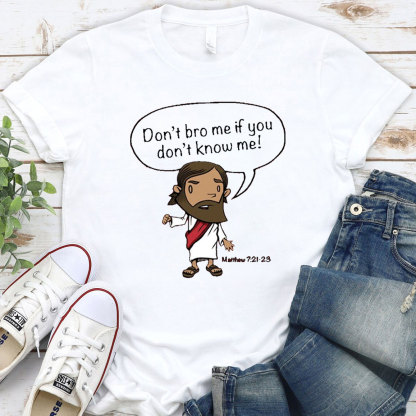 Do Not Bro Me If You Do Not Know Me Christian T-Shirt