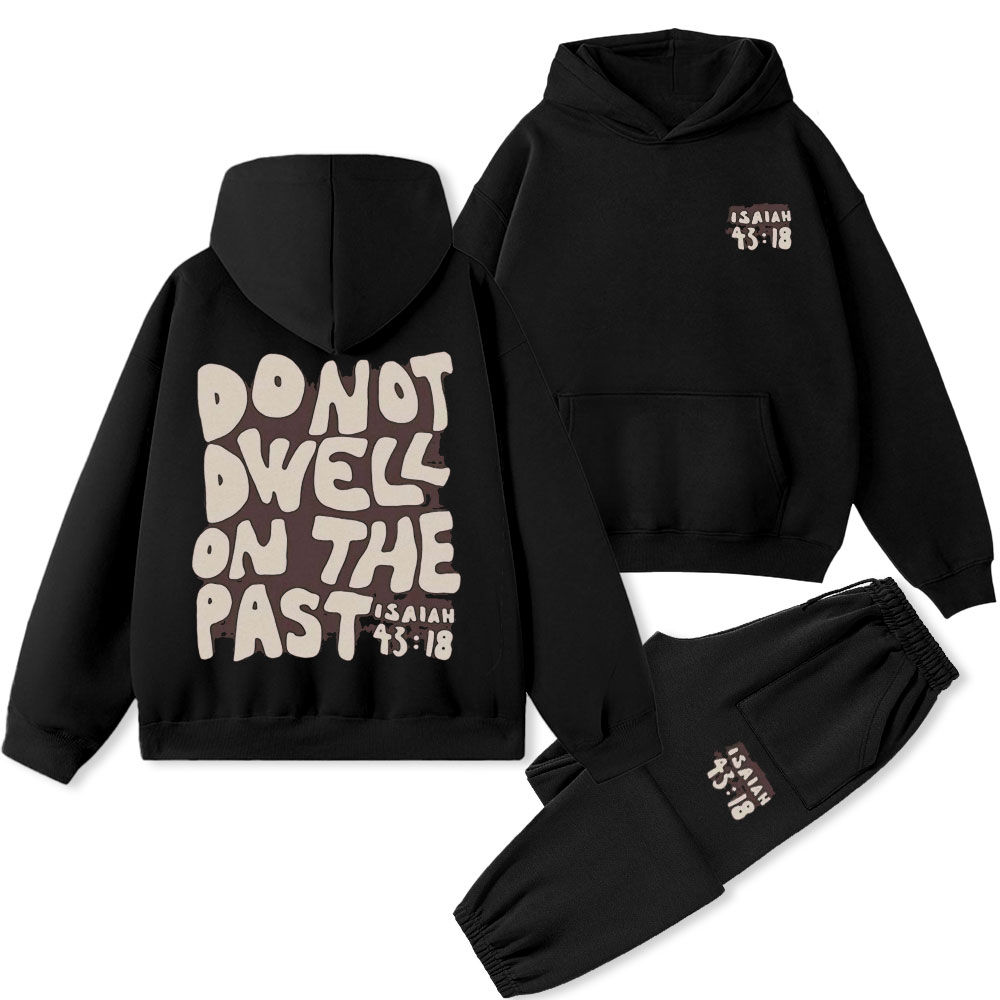 Do Not Dwell On The Past Christian Premium Fleece Hoodie Set