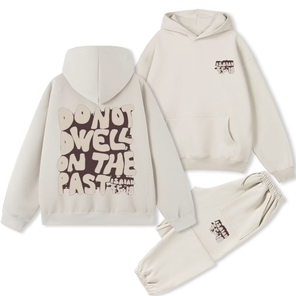 Do Not Dwell On The Past Christian Premium Fleece Hoodie Set