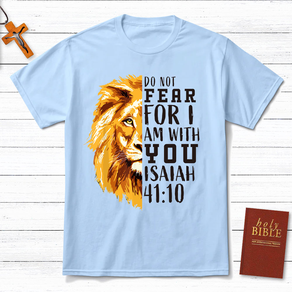 Do Not Fear  For I Am With You Christian T-Shirt