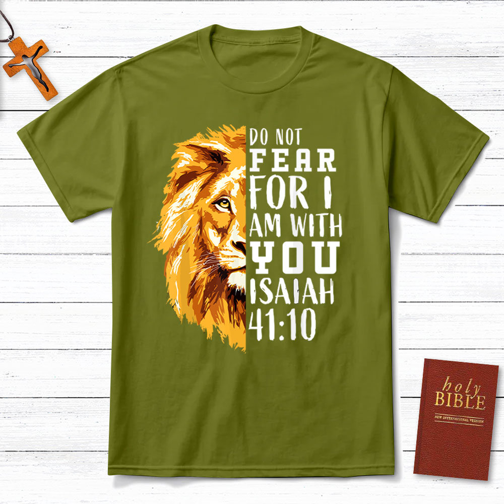 Do Not Fear  For I Am With You Christian T-Shirt