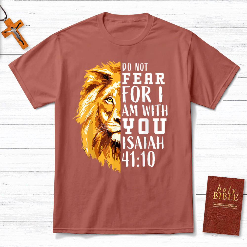Do Not Fear  For I Am With You Christian T-Shirt