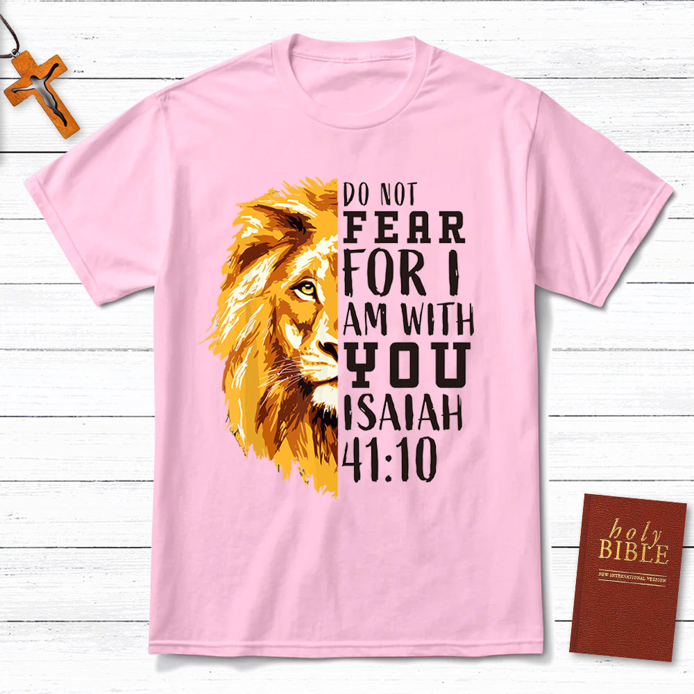 Do Not Fear  For I Am With You Christian T-Shirt