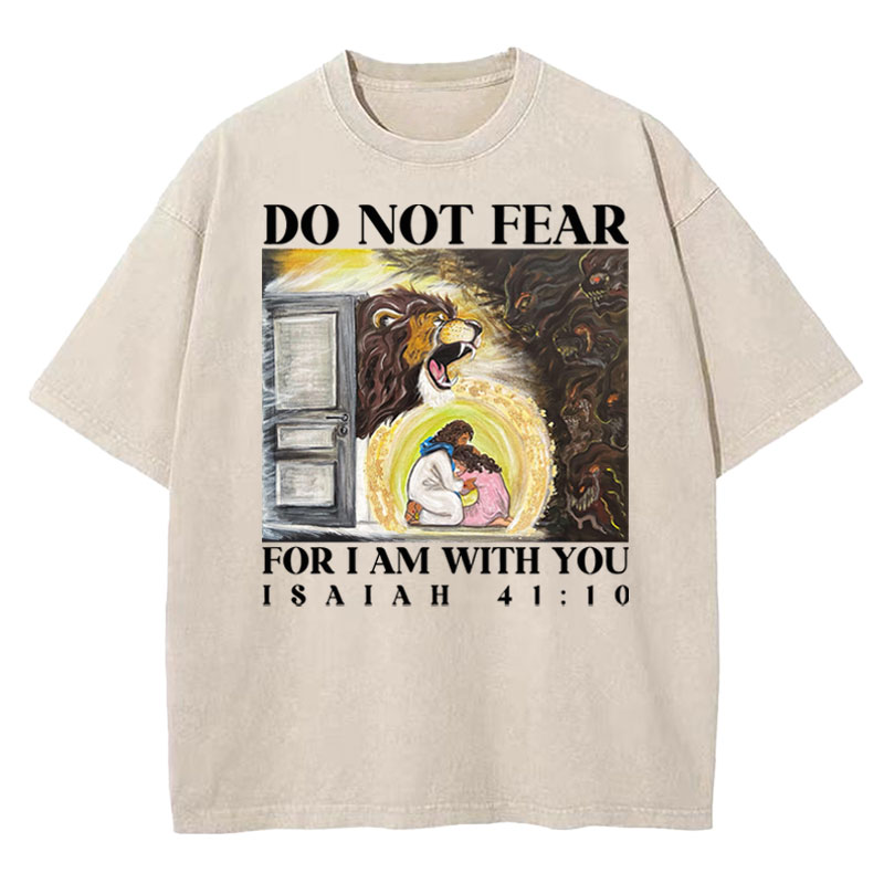 Do Not Fear For I Am With You Christian Washed T-shirt
