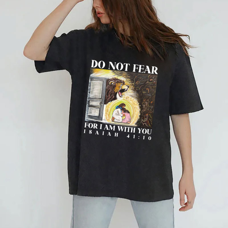 Do Not Fear For I Am With You Christian Washed T-shirt