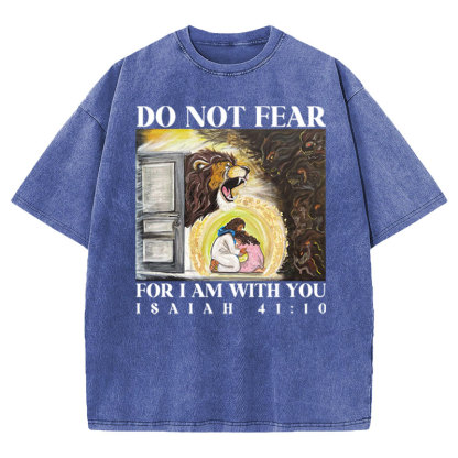 Do Not Fear For I Am With You Christian Washed T-shirt
