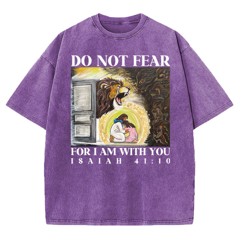 Do Not Fear For I Am With You Christian Washed T-shirt