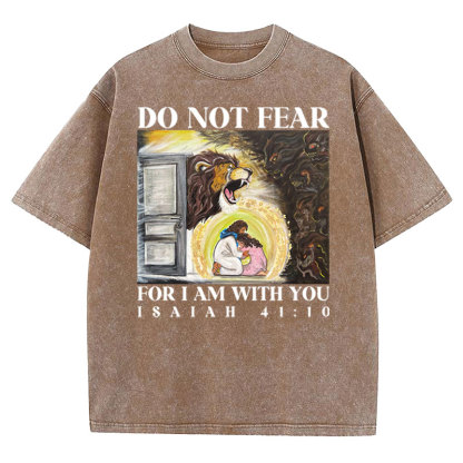 Do Not Fear For I Am With You Christian Washed T-shirt