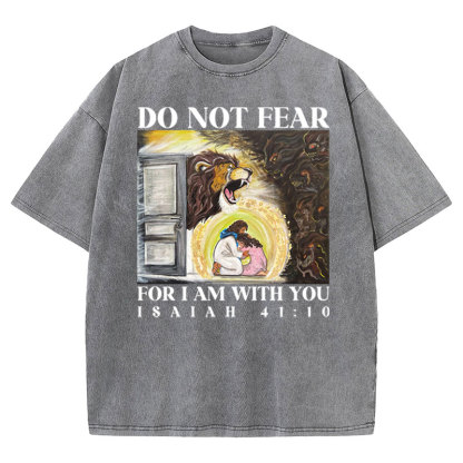 Do Not Fear For I Am With You Christian Washed T-shirt