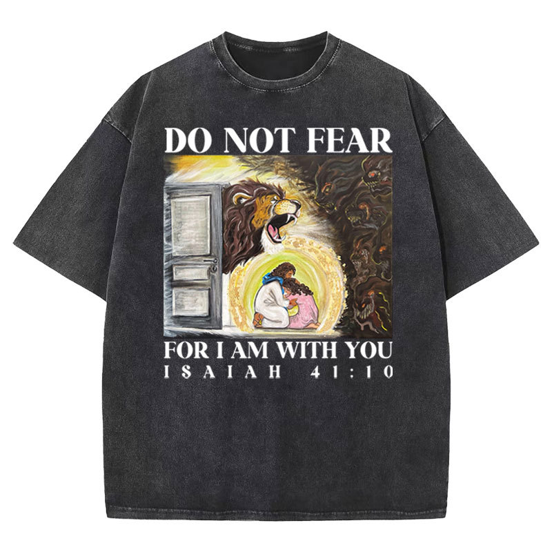 Do Not Fear For I Am With You Christian Washed T-shirt