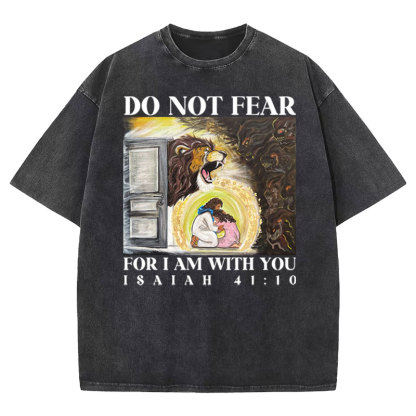 Do Not Fear For I Am With You Christian Washed T-shirt
