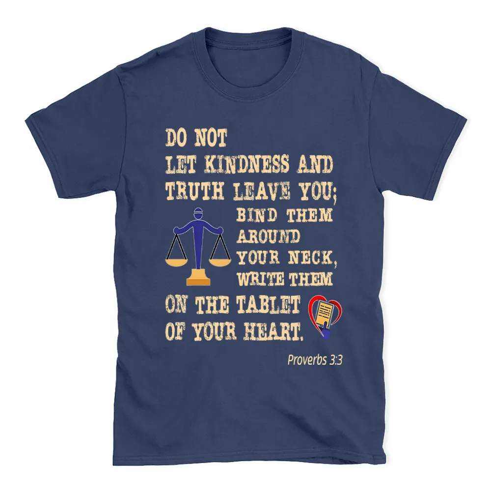 Do Not Let Your Kindness And Truth Leave You Christian T-Shirt