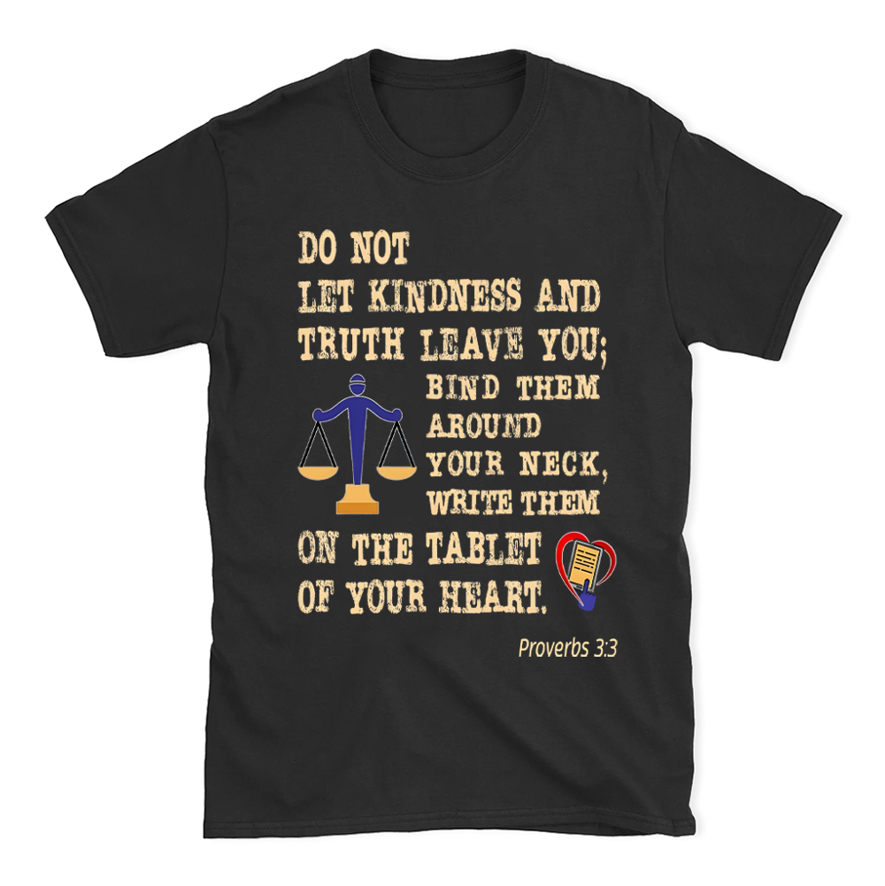 Do Not Let Your Kindness And Truth Leave You Christian T-Shirt