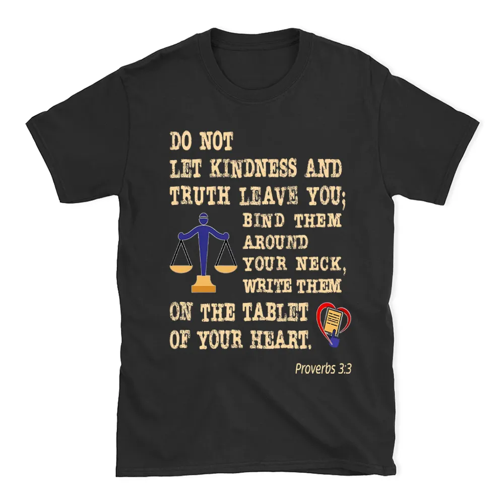 Do Not Let Your Kindness And Truth Leave You Christian T-Shirt