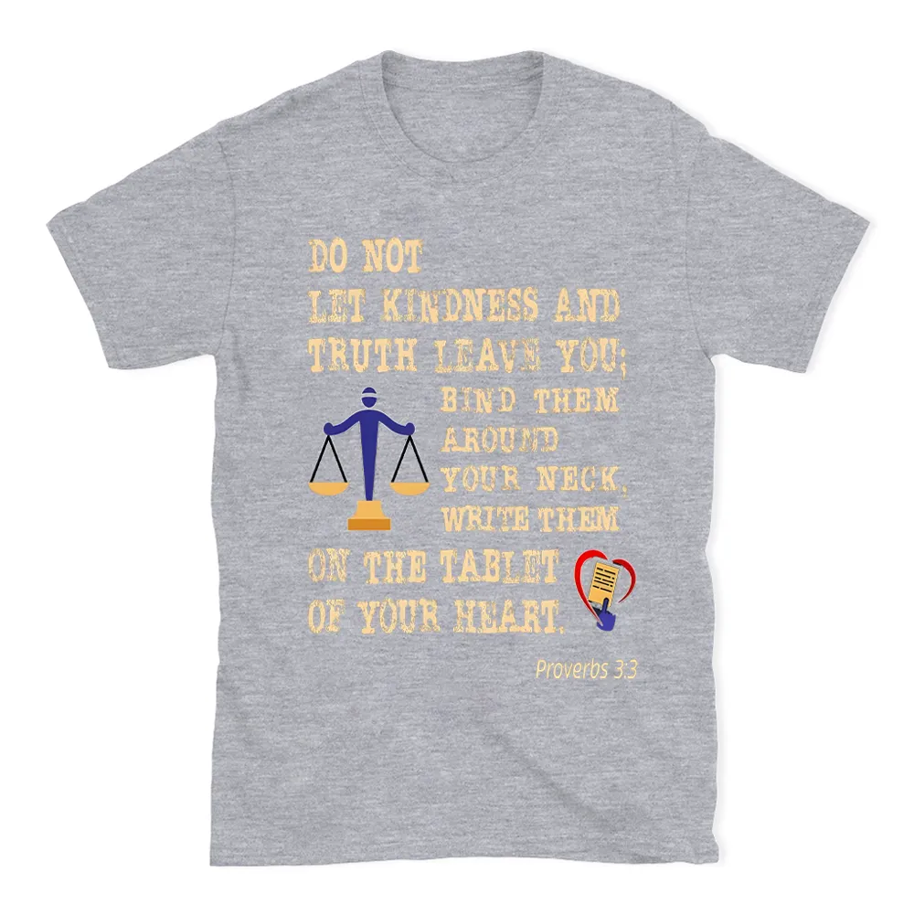 Do Not Let Your Kindness And Truth Leave You Christian T-Shirt