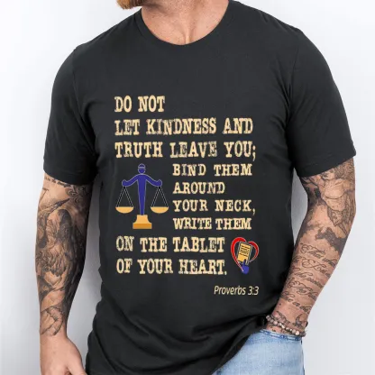 Do Not Let Your Kindness And Truth Leave You Christian T-Shirt
