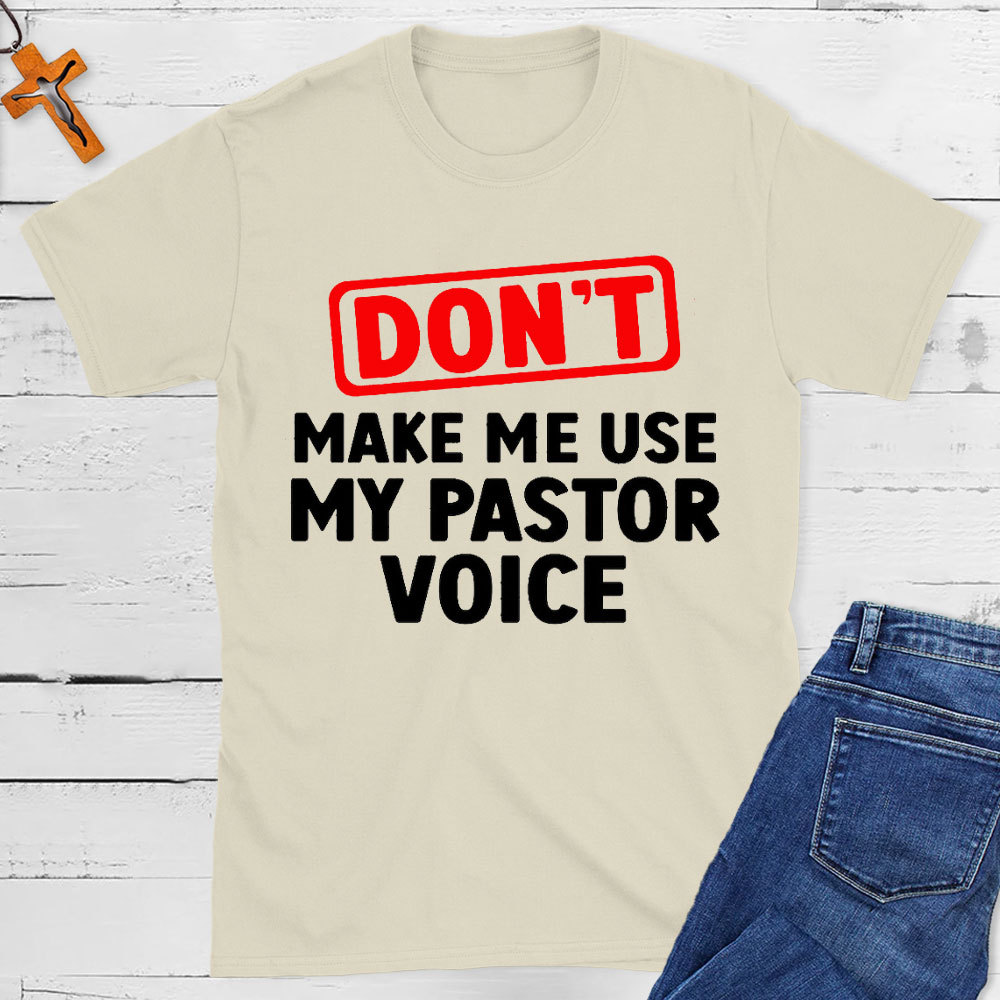 Do Not Make Me Use My Pastor Voice Christian T-Shirt