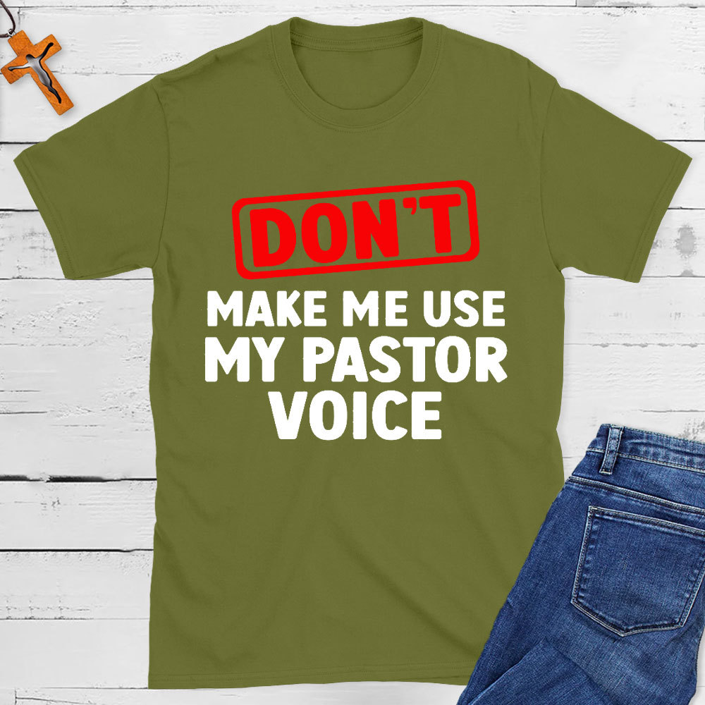 Do Not Make Me Use My Pastor Voice Christian T-Shirt