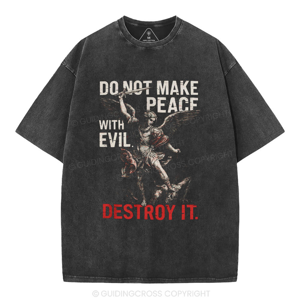 Do Not Make Peace With Evil Destroy It Christian Washed T-Shirt