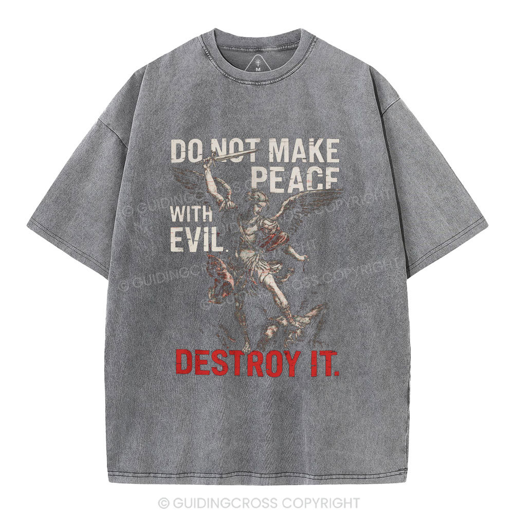 Do Not Make Peace With Evil Destroy It Christian Washed T-Shirt