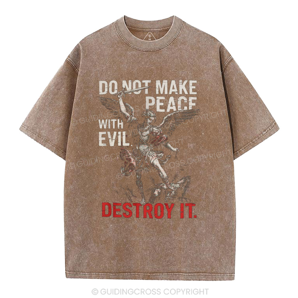 Do Not Make Peace With Evil Destroy It Christian Washed T-Shirt