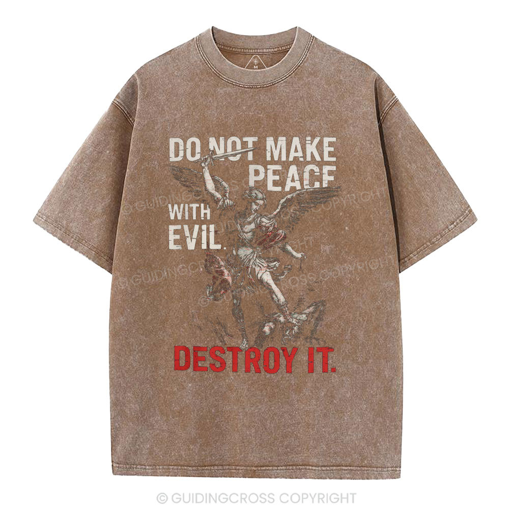 Do Not Make Peace With Evil Destroy It Christian Washed T-Shirt