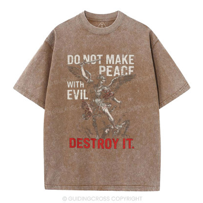Do Not Make Peace With Evil Destroy It Christian Washed T-Shirt